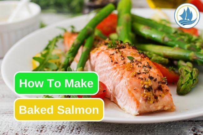 How To Make Easy And Quick Baked Salmon 
